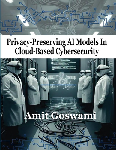 Privacy-Preserving AI Models in Cloud-Based Cybersecurity