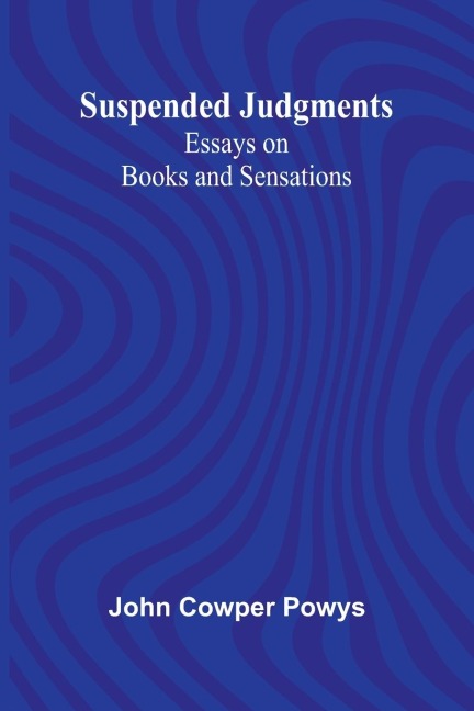 Suspended Judgments: Essays on Books and Sensations