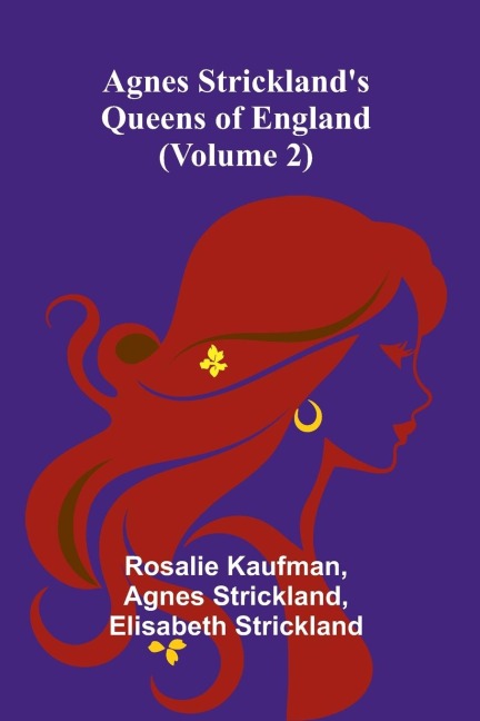 Agnes Stricklands Queens of England (Volume 2)