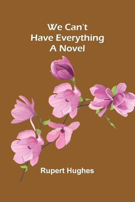 We Can'T Have Everything: A Novel