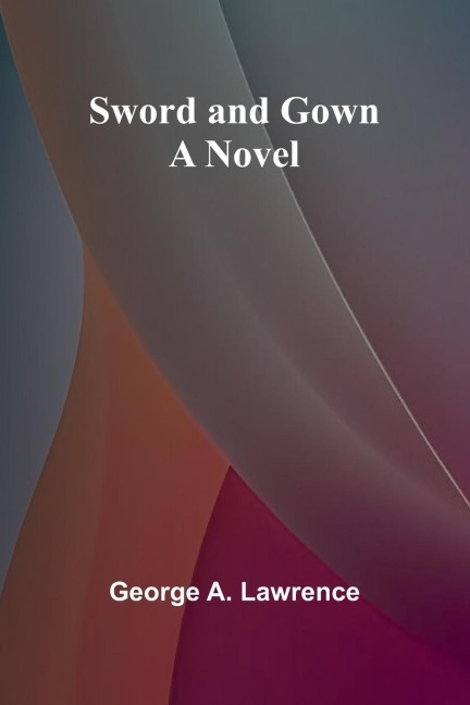 Sword and Gown: A Novel