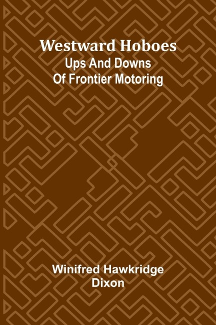 Westward Hoboes: Ups And Downs Of Frontier Motoring
