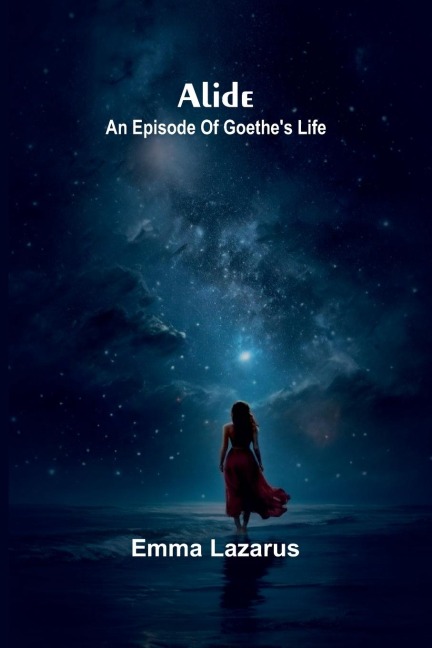 Alide: an episode of Goethes life