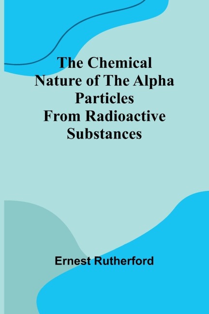 The Chemical Nature of the alpha particles from radioactive substances