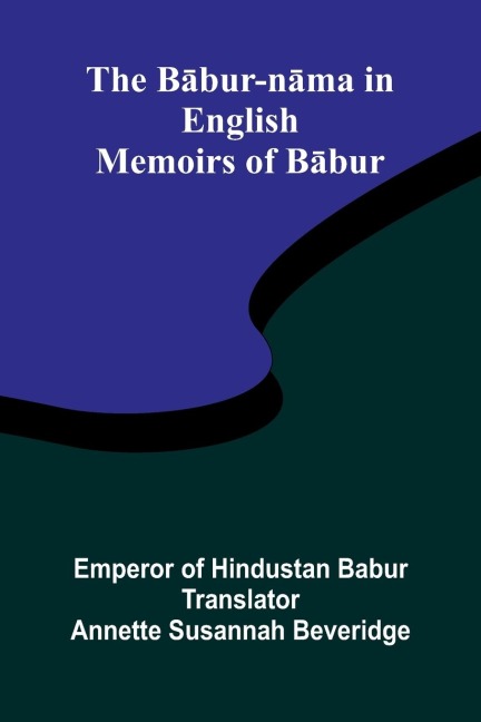The B¿bur-n¿ma in English (Memoirs of B¿bur)