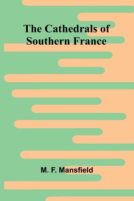 The Cathedrals of Southern France