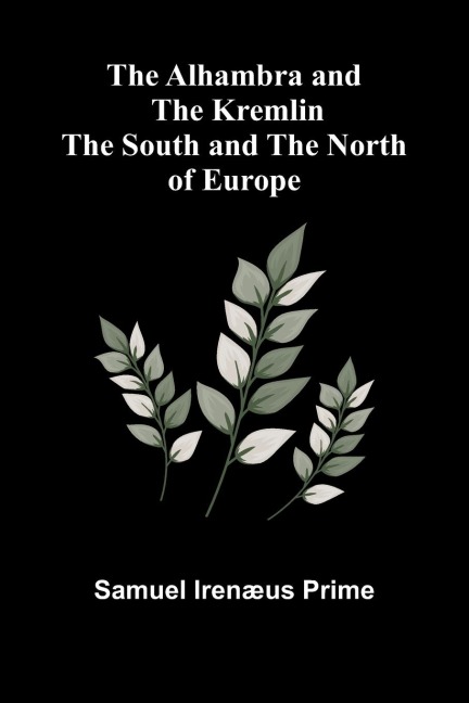 The Alhambra and the Kremlin: The South and the North of Europe