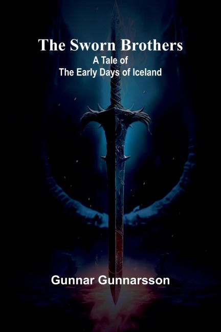 The Sworn Brothers: A Tale of the Early Days of Iceland