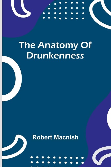 The anatomy of drunkenness
