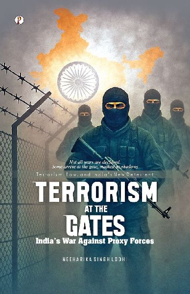 Terrorism at the Gates: India's War Against Proxy Forces