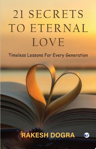 21 SECRETS TO ETERNAL LOVE: Timeless Lessons For Every Generation