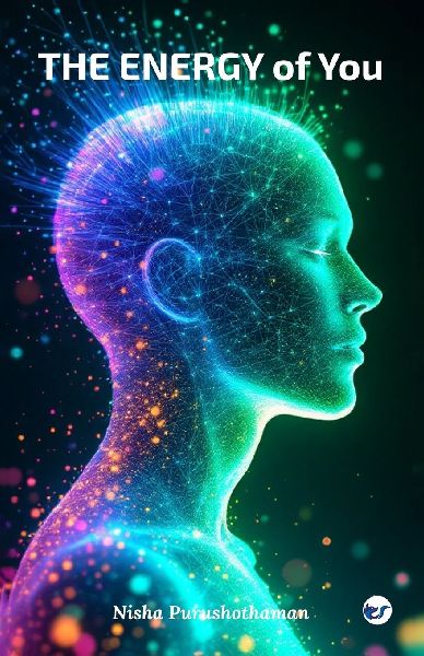 The Energy of You: A Journey to Unlock Your Inner Wisdom and Live with Purpose