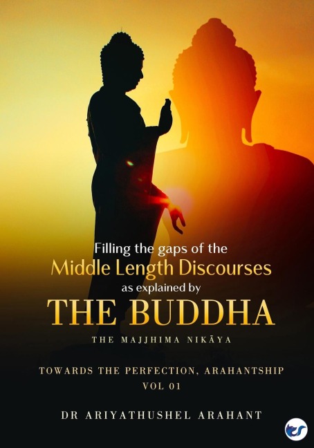 FILLING THE GAPS OF THE MIDDLE-LENGTH DISCOURSES: VOLUME 1