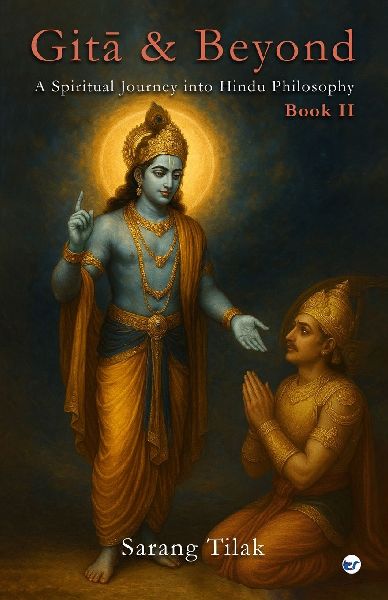 Gita & Beyond - Book 2: A Spiritual Journey into Hindu Philosophy
