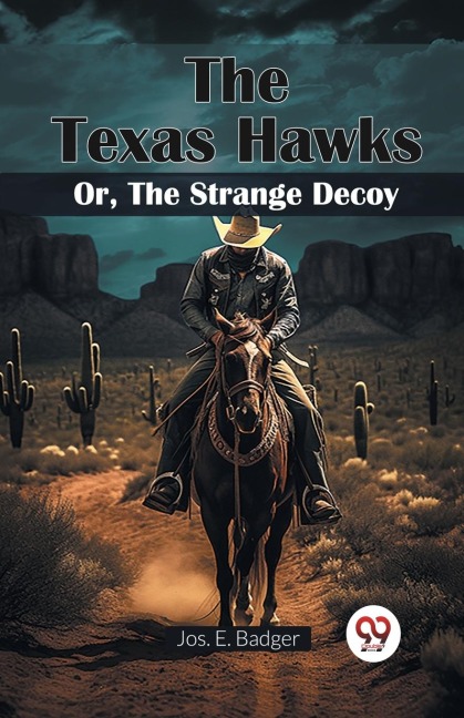 The Texas Hawks Or, The Strange Decoy