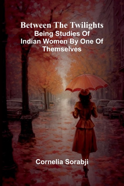 Between the twilights: Being studies of Indian women by one of themselves