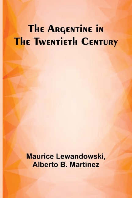 The Argentine In The Twentieth Century