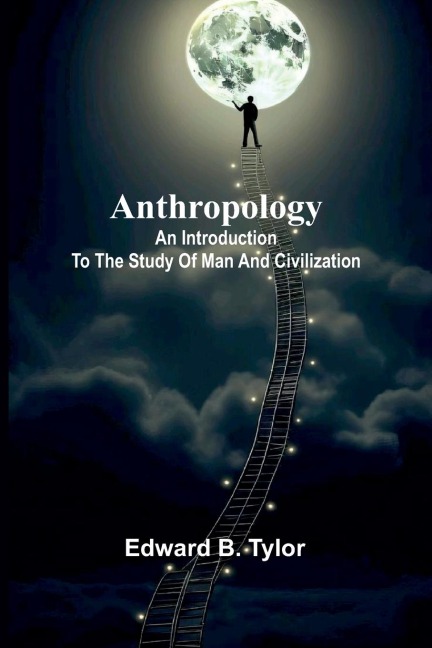 Anthropology: An introduction to the study of man and civilization