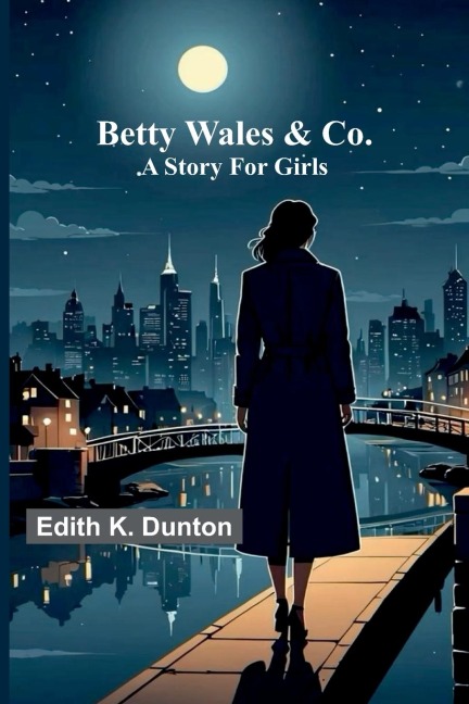 Betty Wales & Co.: A story for girls