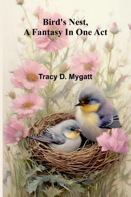Birds nest, a fantasy in one act