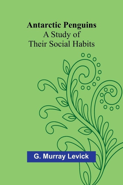 Antarctic Penguins: A Study of Their Social Habits