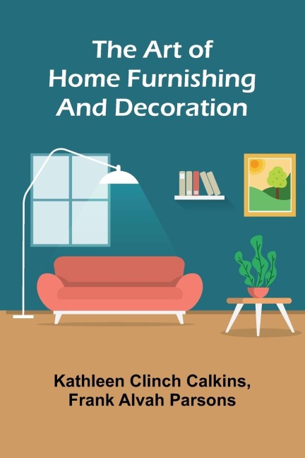 The Art of Home Furnishing and Decoration