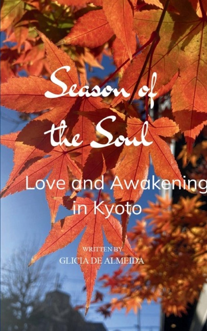 Seasons of the Soul: love and awakening in Kyoto