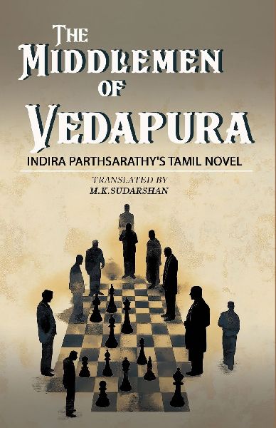 The Middlemen of Vedapura: Indira Parthsarathy's Tamil Novel
