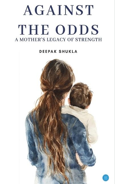 Against the Odds: A Mother's Legacy