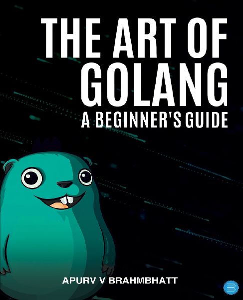 The Art of Golang: A Beginners Guide