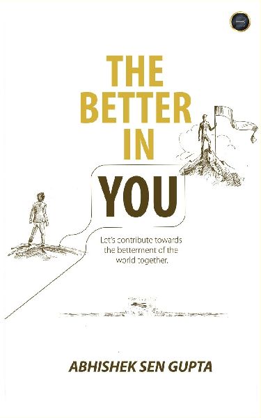  THE BETTER IN YOU... Lets contribute towards the betterment of the world together
