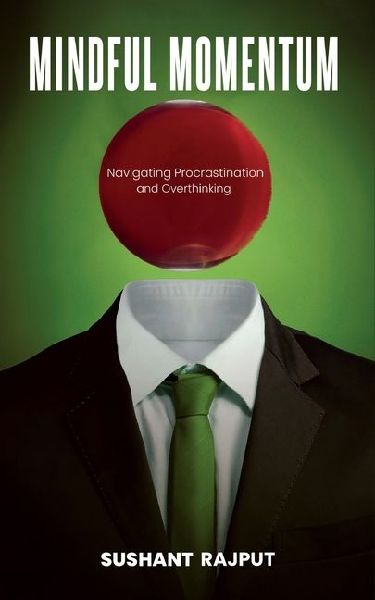 Mindful Momentum: Navigating Procrastination and Overthinking