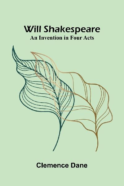Will Shakespeare: An Invention in Four Acts