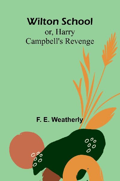 Wilton School; or, Harry Campbells Revenge