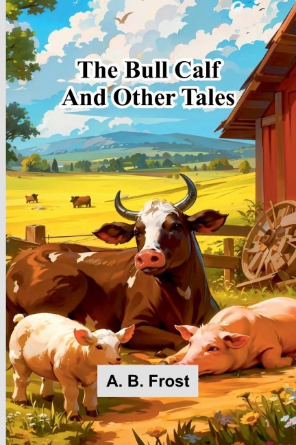 The Bull Calf, And Other Tales