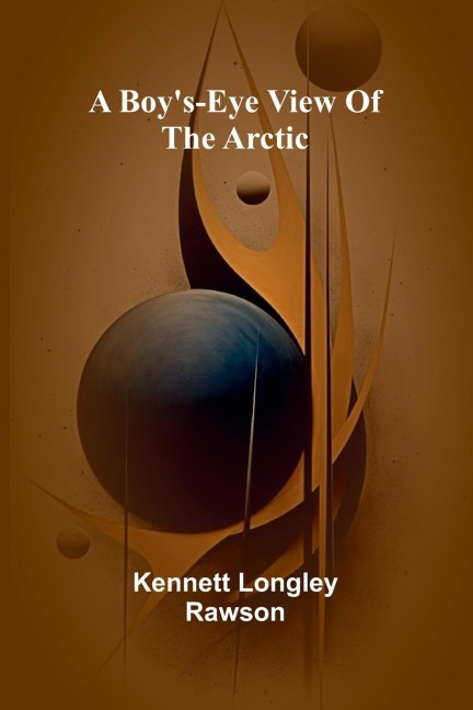 A Boy'S-Eye View Of The Arctic