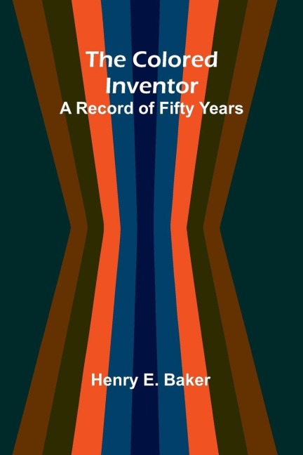 The Colored Inventor: A Record Of Fifty Years