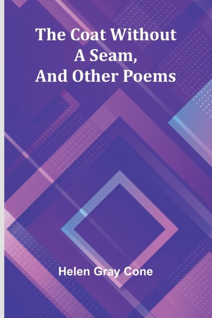 The Coat Without A Seam, And Other Poems