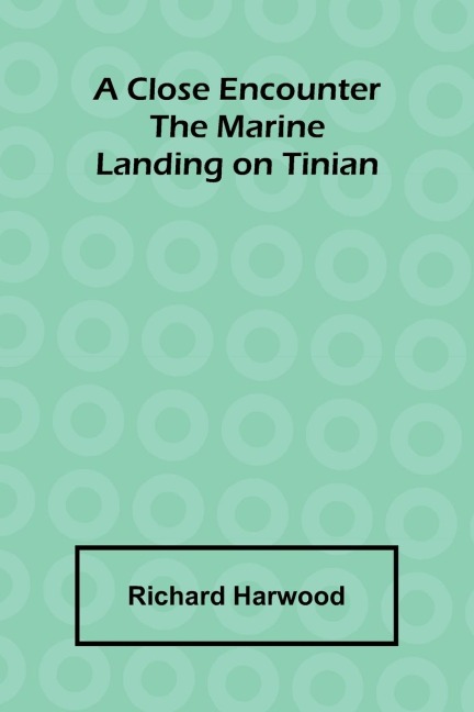A Close Encounter: The Marine Landing On Tinian