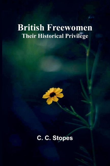 British Freewomen: Their Historical Privilege