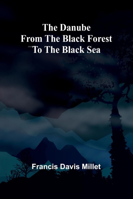 The Danube From The Black Forest To The Black Sea