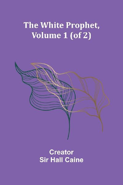 The White Prophet, Volume 1 (of 2)