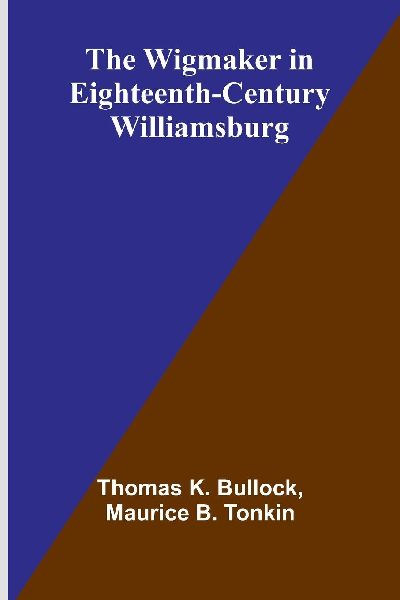 The Wigmaker in Eighteenth-Century Williamsburg