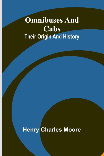 Omnibuses And Cabs: Their Origin And History