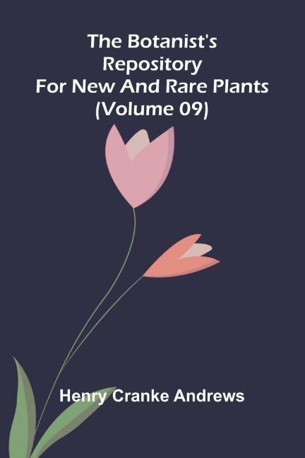 The botanists repository for new and rare plants (Volume 09)