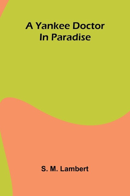 A Yankee doctor in paradise