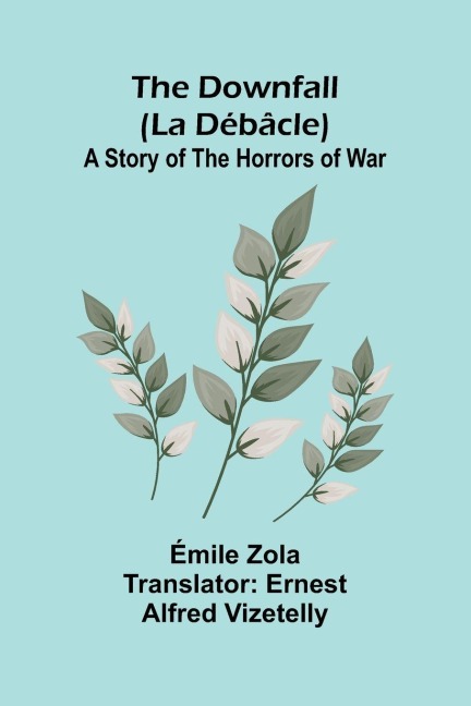 The Downfall (La D b cle): A Story of the Horrors of War