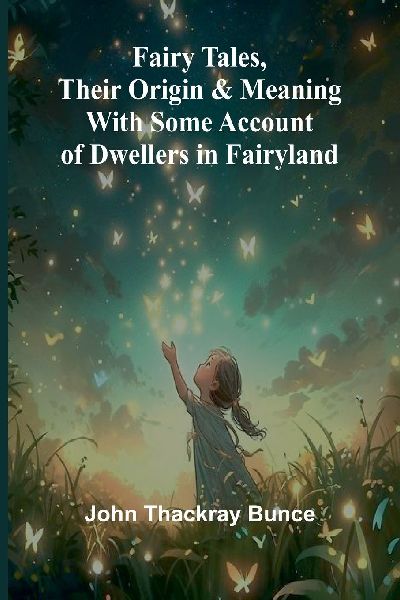 Fairy Tales, Their Origin and Meaning; With Some Account of Dwellers in Fairyland