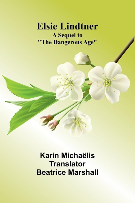 Elsie Lindtner; A Sequel To "The Dangerous Age"