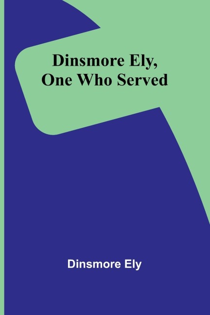 Dinsmore Ely, One Who Served